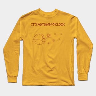 It's autumn o'clock Long Sleeve T-Shirt